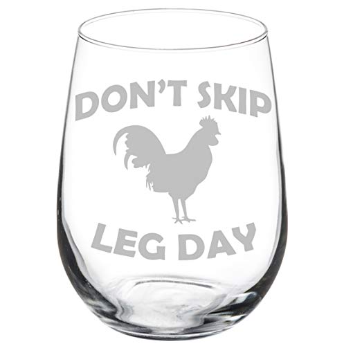 Wine Glass Goblet Funny Chicken Don't Skip Leg Day (17 oz Stemless)