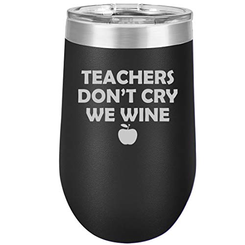 16 oz Double Wall Vacuum Insulated Stainless Steel Stemless Wine Tumbler Glass Coffee Travel Mug With Lid Teachers Don't Cry We Wine (Black)