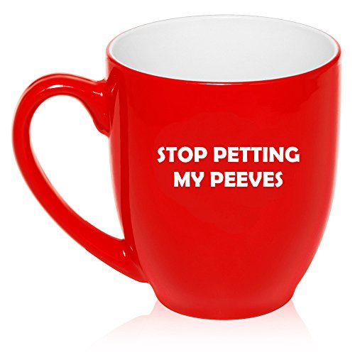 16 oz Large Bistro Mug Ceramic Coffee Tea Glass Cup Stop Petting My Peeves Funny (Red)
