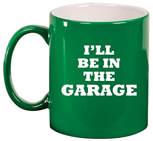 Ceramic Coffee Tea Mug Cup I'll Be In The Garage Funny Dad Father Gift (Green)