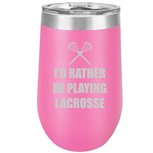 16 oz Double Wall Vacuum Insulated Stainless Steel Stemless Wine Tumbler Glass Coffee Travel Mug With Lid I'd Rather Be Playing Lacrosse (Hot Pink)