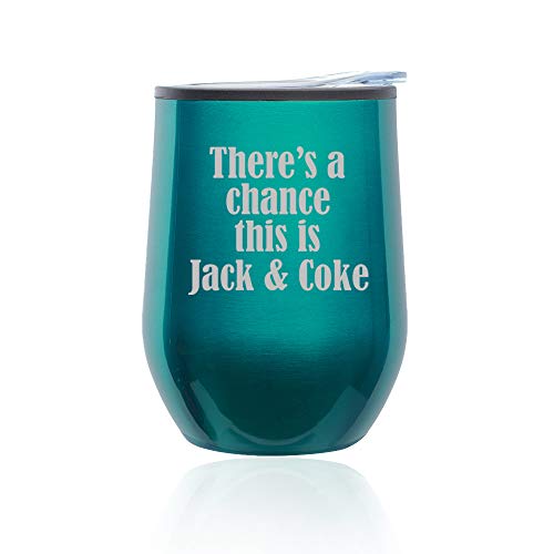 Stemless Wine Tumbler Coffee Travel Mug Glass With Lid There's A Chance This Is Jack & Coke (Turquoise Teal)
