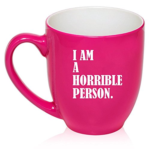 16 oz Large Bistro Mug Ceramic Coffee Tea Glass Cup I Am A Horrible Person (Hot Pink)
