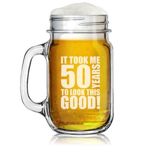 16oz Mason Jar Glass Mug w/ Handle Funny 50th Birthday It Took Me 50 Years To Look This Good