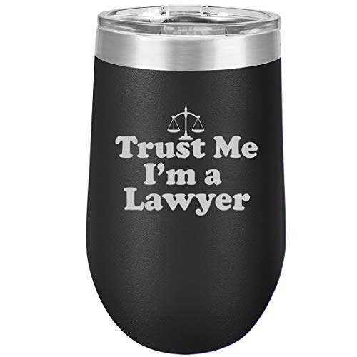 16 oz Double Wall Vacuum Insulated Stainless Steel Stemless Wine Tumbler Glass Coffee Travel Mug With Lid Trust Me I'm A Lawyer (Black)