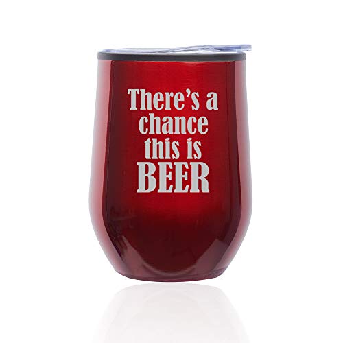 Stemless Wine Tumbler Coffee Travel Mug Glass With Lid There's A Chance This Is Beer (Red)