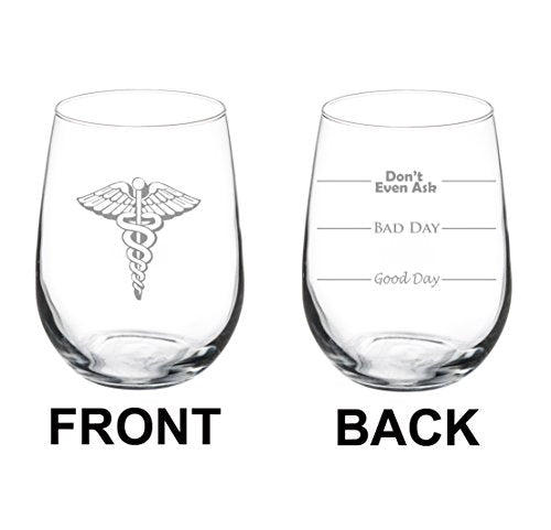17 oz Stemless Wine Glass Funny Two Sided Good Day Bad Day Don't Even Ask Medical Doctor Nurse Caduceus