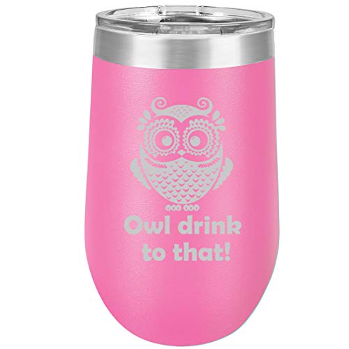 16 oz Double Wall Vacuum Insulated Stainless Steel Stemless Wine Tumbler Glass Coffee Travel Mug With Lid Owl Drink To That Funny (Hot Pink)