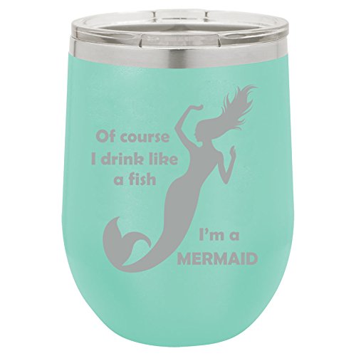 12 oz Double Wall Vacuum Insulated Stainless Steel Stemless Wine Tumbler Glass Coffee Travel Mug With Lid Of Course I Drink Like A Fish I'm A Mermaid (Teal)