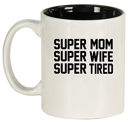 Ceramic Coffee Tea Mug Cup Super Mom Wife Tired (White)