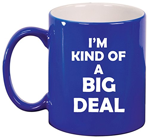Ceramic Coffee Tea Mug Cup I'm Kind of A Big Deal (Blue)