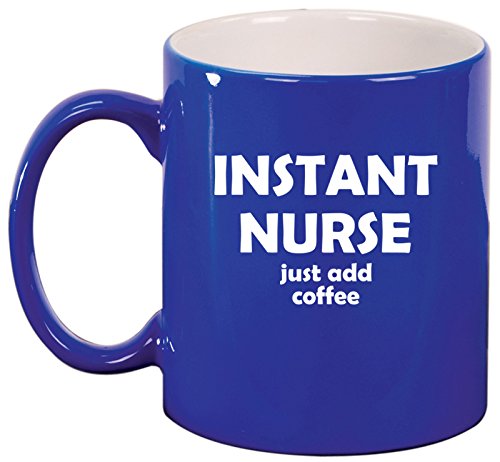 Ceramic Coffee Tea Mug Cup Instant Nurse Just Add Coffee Funny (Blue)