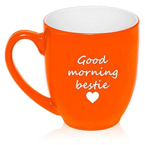 16 oz Large Bistro Mug Ceramic Coffee Tea Glass Cup Good Morning Bestie Best Friend (Orange)