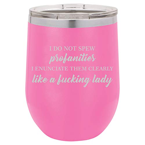 12 oz Double Wall Vacuum Insulated Stainless Steel Stemless Wine Tumbler Glass Coffee Travel Mug With Lid I Do Not Spew Profanities Funny Woman (Hot-Pink)