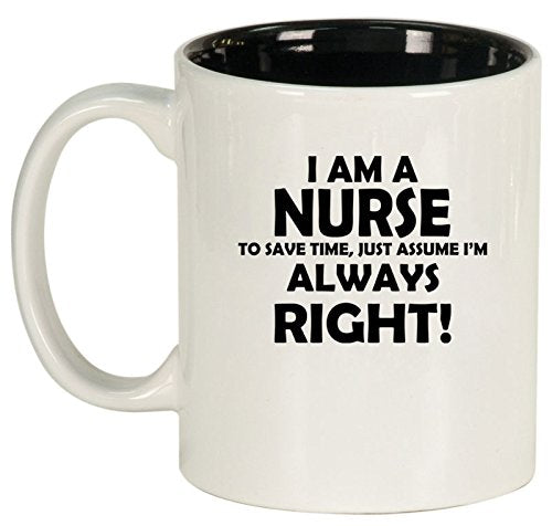 Ceramic Coffee Tea Mug Cup Nurse Always Right (White)