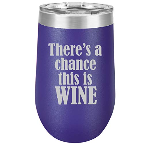 16 oz Double Wall Vacuum Insulated Stainless Steel Stemless Wine Tumbler Glass Coffee Travel Mug With Lid There's A Chance This Is Wine (Purple)