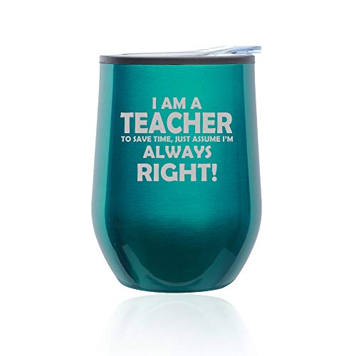 Stemless Wine Tumbler Coffee Travel Mug Glass With Lid Teacher Always Right (Turquoise Teal)
