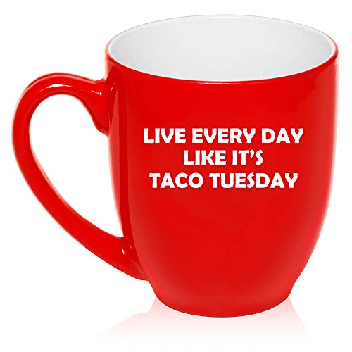 16 oz Large Bistro Mug Ceramic Coffee Tea Glass Cup Live Every Day Like It's Taco Tuesday Funny (Red)