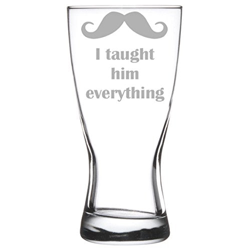 15 oz Beer Pilsner Glass Father of the Groom I taught him everything Mustache