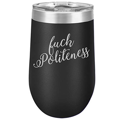 16 oz Double Wall Vacuum Insulated Stainless Steel Stemless Wine Tumbler Glass Coffee Travel Mug With Lid Fck Politeness Funny (Black)