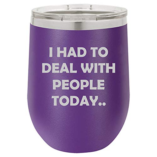12 oz Double Wall Vacuum Insulated Stainless Steel Stemless Wine Tumbler Glass Coffee Travel Mug With Lid I Had To Deal With People Today Funny (Purple)
