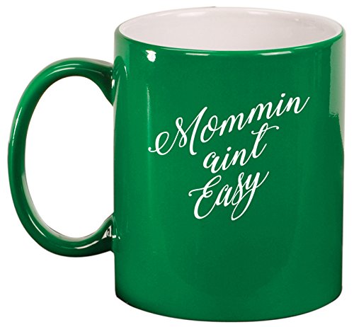 Ceramic Coffee Tea Mug Cup Mommin Aint Easy Mom Mother (Green)
