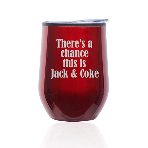 Stemless Wine Tumbler Coffee Travel Mug Glass With Lid There's A Chance This Is Jack & Coke (Red)