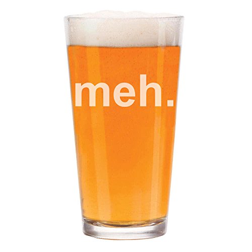 16 oz Beer Pint Glass Meh Geek Sarcastic Expression