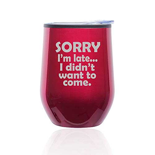 Stemless Wine Tumbler Coffee Travel Mug Glass With Lid Sorry I'm Late I Didn't Want To Come Sarcasm Funny (Fuchsia)