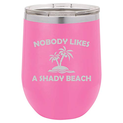 12 oz Double Wall Vacuum Insulated Stainless Steel Stemless Wine Tumbler Glass Coffee Travel Mug With Lid Nobody Likes A Shady Beach Funny (Hot Pink)