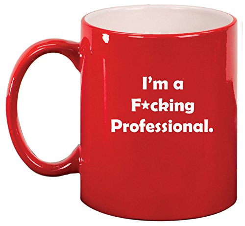 Ceramic Coffee Tea Mug Cup I'm A F ing Professional (Red)