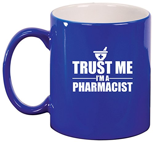 Ceramic Coffee Tea Mug Trust Me I'm A Pharmacist (Blue)