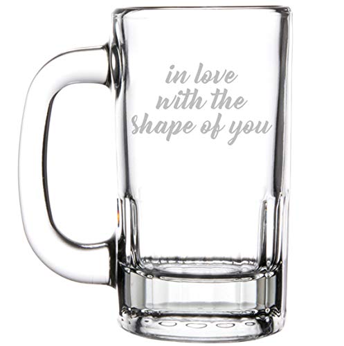 12oz Beer Mug Stein Glass In Love With The Shape Of You