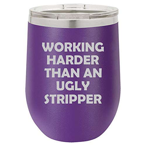 12 oz Double Wall Vacuum Insulated Stainless Steel Stemless Wine Tumbler Glass Coffee Travel Mug With Lid Working Harder Than An Ugly Stripper Funny (Purple)