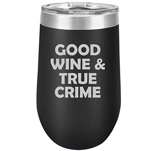 16 oz Double Wall Vacuum Insulated Stainless Steel Stemless Wine Tumbler Glass Coffee Travel Mug With Lid Good Wine And True Crime (Black)