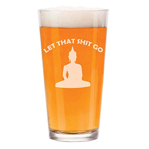 16 oz Beer Pint Glass Let That Sht Go Buddha Funny