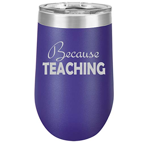 16 oz Double Wall Vacuum Insulated Stainless Steel Stemless Wine Tumbler Glass Coffee Travel Mug With Lid Because Teaching Teacher (Purple)