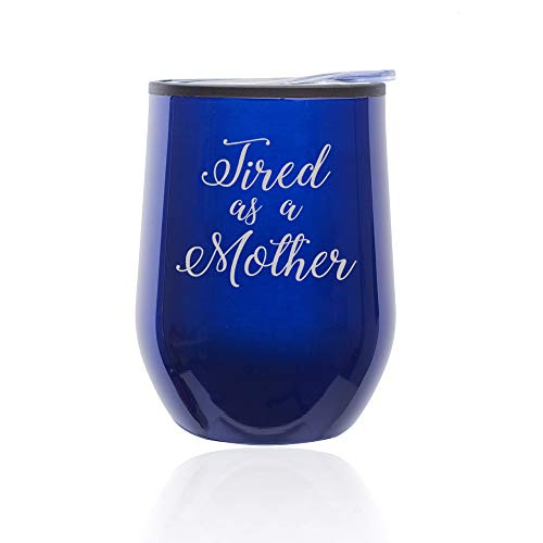 Stemless Wine Tumbler Coffee Travel Mug Glass With Lid Tired As A Mother Mom (Blue)