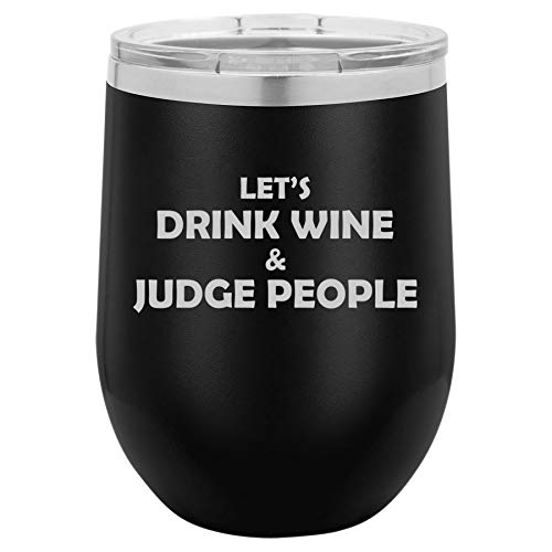 12 oz Double Wall Vacuum Insulated Stainless Steel Stemless Wine Tumbler Glass Coffee Travel Mug With Lid Let's Drink Wine And Judge People Funny (Black)