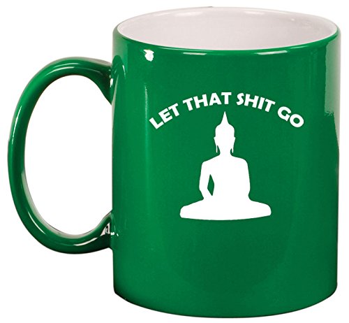 Ceramic Coffee Tea Mug Cup Let That Sht Go Buddha Funny (Green)