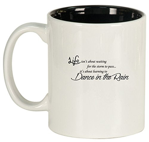 Ceramic Coffee Tea Mug Life Dancing in the Rain Quote (White)