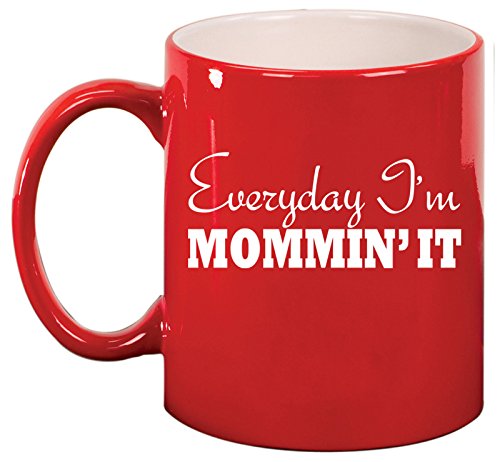 Ceramic Coffee Tea Mug Cup Everyday I'm Mommin' It Mom Mother (Red)