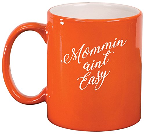 Ceramic Coffee Tea Mug Cup Mommin Aint Easy Mom Mother (Orange)