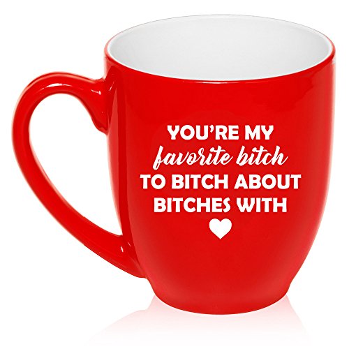 16 oz Large Bistro Mug Ceramic Coffee Tea Glass Cup You're My Favorite Btch Funny Best Friend (Red)