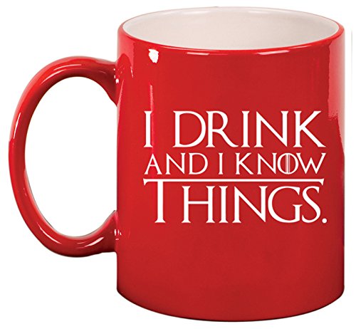 Ceramic Coffee Tea Mug Cup Funny I Drink And I Know Things (Red)