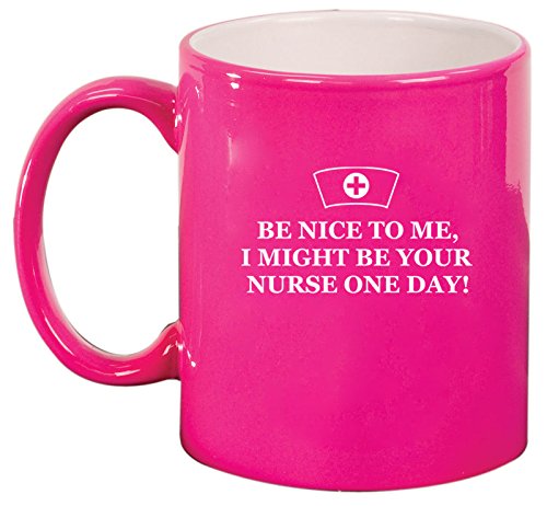 Ceramic Coffee Tea Mug Be Nice to Me Nurse (Hot Pink)