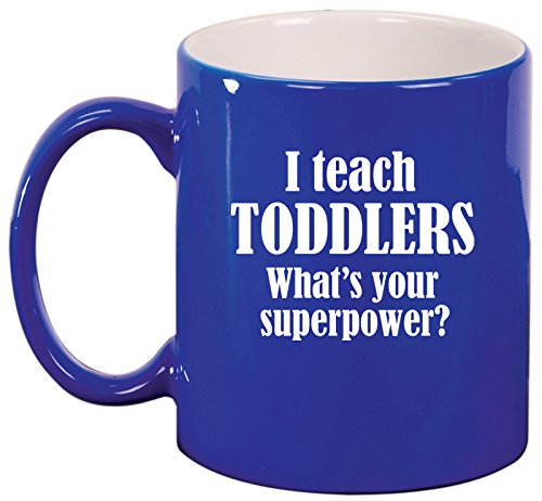 Ceramic Coffee Tea Mug Cup I Teach Toddlers What's Your Superpower Teacher (Blue)