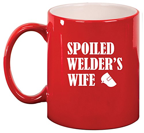 Ceramic Coffee Tea Mug Spoiled Welder's Wife (Red)