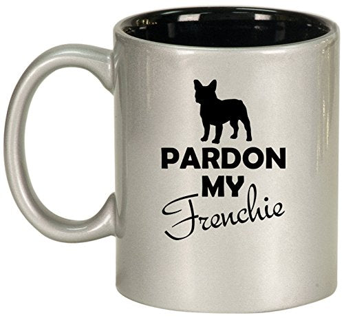 Ceramic Coffee Tea Mug Cup Pardon My Frenchie French Bulldog (Silver)