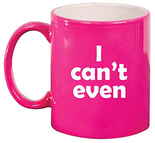 Ceramic Coffee Tea Mug I Can't Even Funny (Pink)